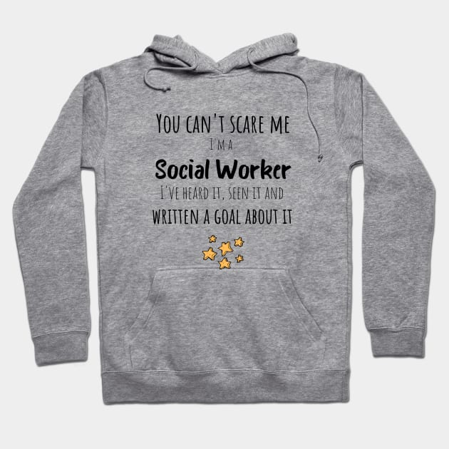 Heard It, Seen It and Written a Goal About It - Social Worker Gifts Hoodie by GasparArts